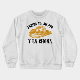 Arriba Yo, Mi Apa y la chona - hat design Crewneck Sweatshirt
